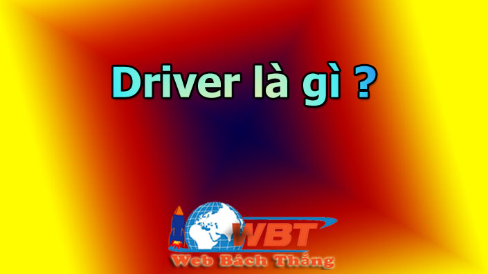 Driver là gì
