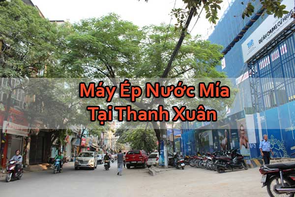  Máy Ép Nước Mía Tại Thanh Xuân