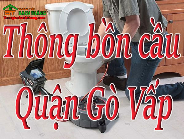 Thông bồn cầu quận Gò Vấp giá rẻ CN BT