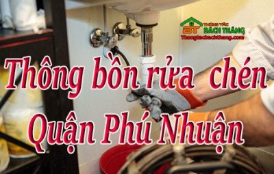 Thông bồn rửa chén quận Phú Nhuận công nghệ BT