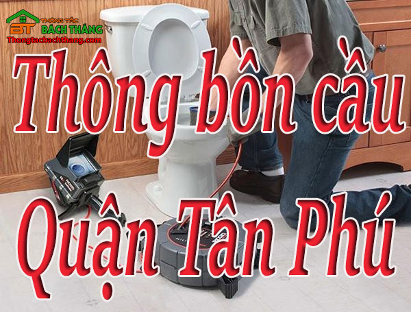 Thông bồn cầu quận Tân Phú giá rẻ CN BT