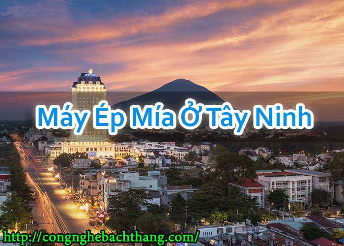 Máy Ép Mía Ở Tây Ninh