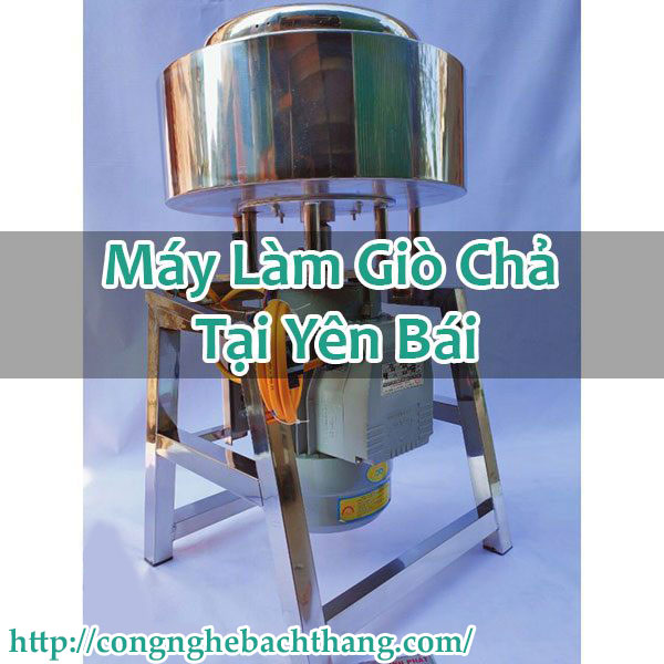 Máy Làm Giò Chả Tại Yên Bái