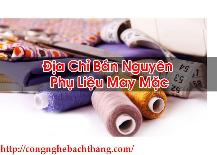 Địa Chỉ Bán Nguyên Phụ Liệu May Mặc