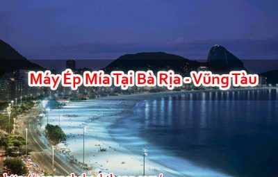 Máy Ép Mía Tại Bà Rịa - Vũng Tàu