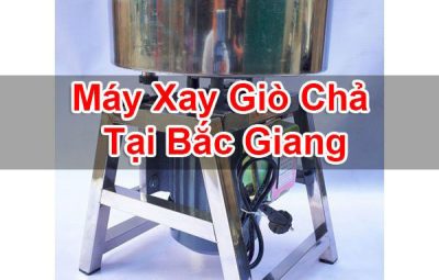 Máy Xay Giò Chả Tại Bắc Giang