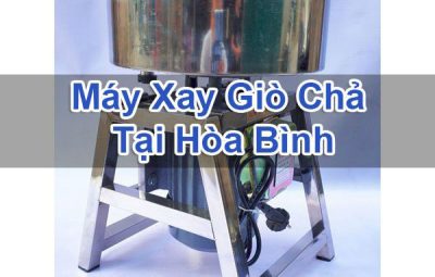 Máy Xay Giò Chả Tại Hòa Bình