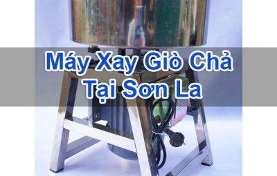 Máy Xay Giò Chả Tại Sơn La