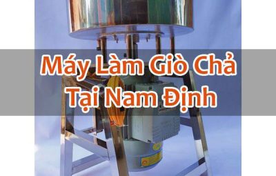 Máy Làm Giò Chả Tại Nam Định