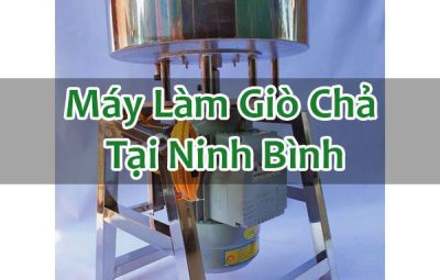 Máy Làm Giò Chả Tại Ninh Bình