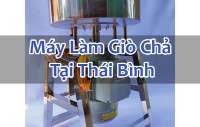 Máy Làm Giò Chả Tại Thái Bình